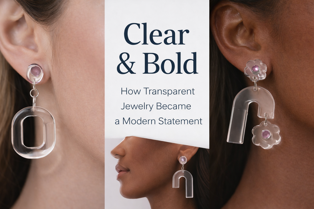 Clear & Bold: How Transparent Jewelry Became a Modern Statement