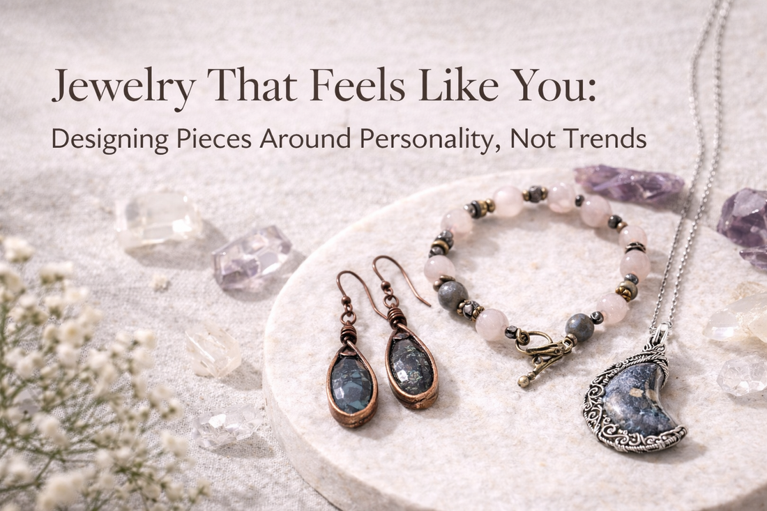 Jewelry That Feels Like You: Designing Pieces Around Personality, Not Trends